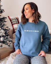Load image into Gallery viewer, Always Cold Crewneck
