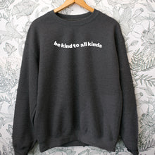 Load image into Gallery viewer, Be Kind to all Kinds Crewneck
