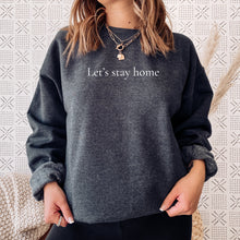 Load image into Gallery viewer, Let&#39;s Stay Home Crewneck
