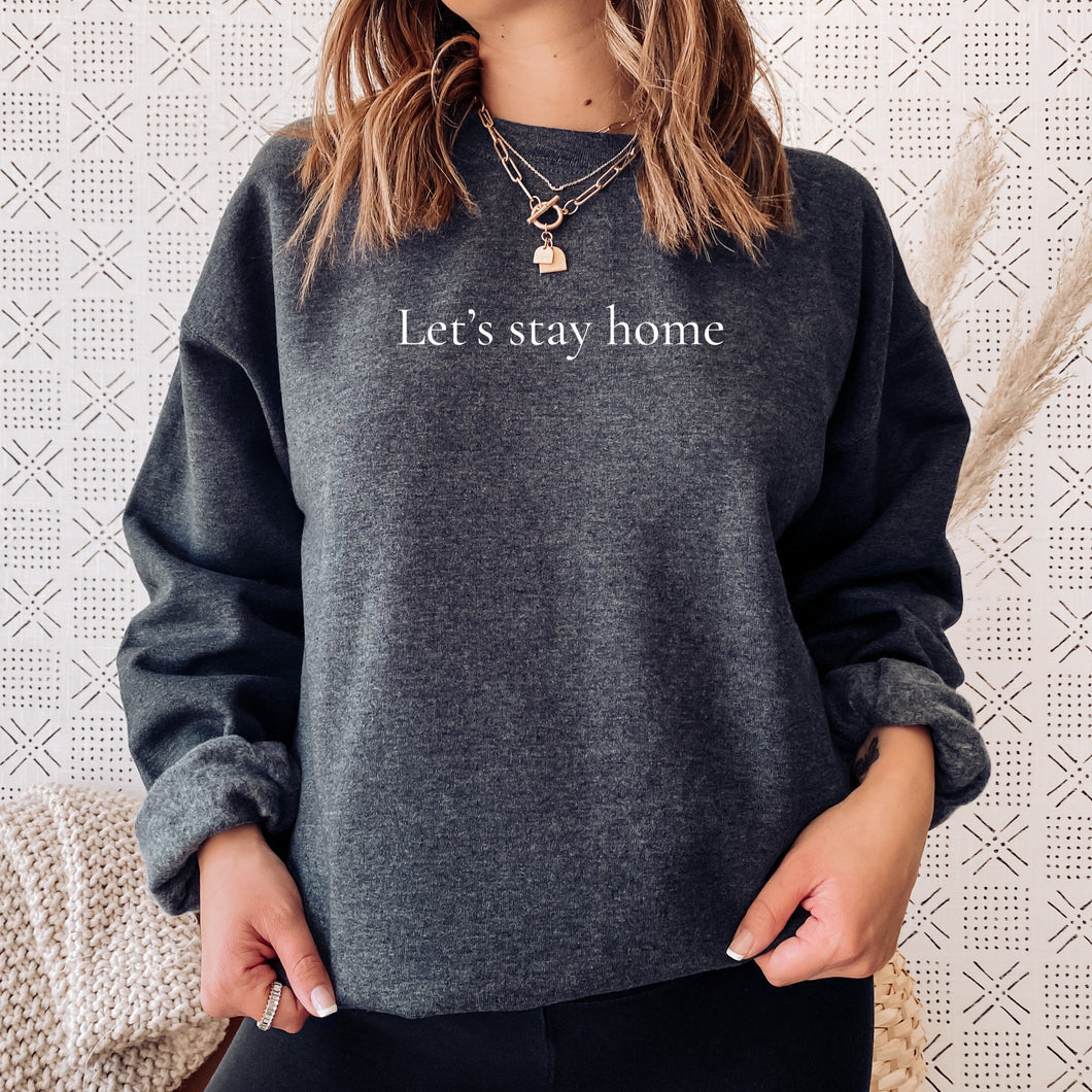 Let's Stay Home Crewneck